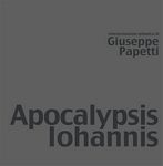 Apocalypsis Iohannis, di Giuseppe Papetti